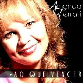 Amanda Ferrari Eu Nem Sonhava Músicas Ao Que Vencer Discografia De Amanda Ferrari Letras Mus Br