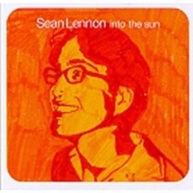 Into The Sun | Discografia De Sean Lennon - LETRAS.MUS.BR