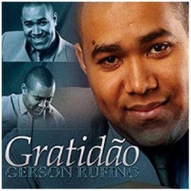 As Melhores De Gerson Rufino 2014 Gratidao Discografia De Gerson Rufino Letras Mus Br