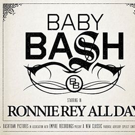 Ronnie Rey All Day Discografia De Baby Bash Letras Mus Br
