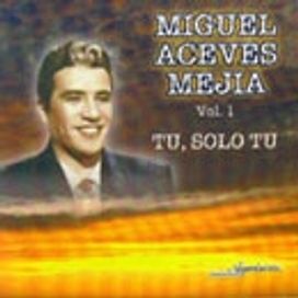 Miguel Aceves Mejía - LETRAS.COM (334 canciones)