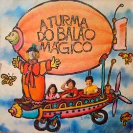 A Turma Do Balao Magico 1983 Discografia De A Turma Do Balao Magico Letras Mus Br