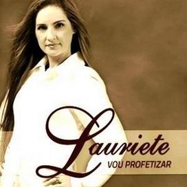 Baixar Cd Lauriete é Preciso Crer Vou Profetizar Discografia De Lauriete Letras Mus Br