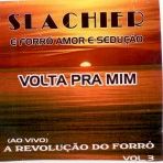 Slachier e Forró Amor e Sedução - A Banda de Forró Estourada de São Paulo - Vol. 03 - Ao Vivo