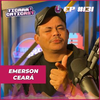 EP 131 - EMERSON CEARÁ