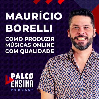 Palco Ensina | Como produzir músicas online com qualidade - Maurício Borelli (Palco MP3)