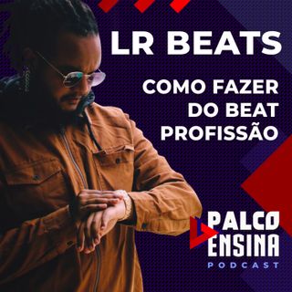 Palco Ensina | Como fazer do beat profissão - LR Beats (Palco MP3)