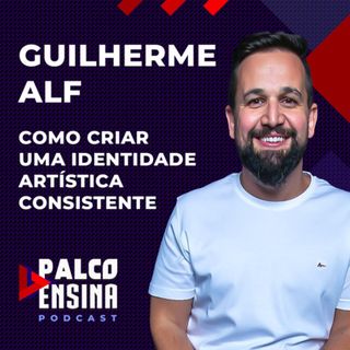 Palco Ensina | Como criar uma identidade artística consistente - Guilherme Alf (Palco MP3)