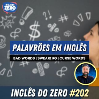 IDZ #202 - Palavrões em Inglês | Com Fúlvio Porto - Talk2mebr