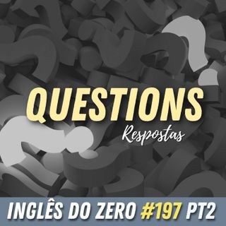 IDZ #197 - Questions | Teste gramatical de perguntas [PARTE 2]