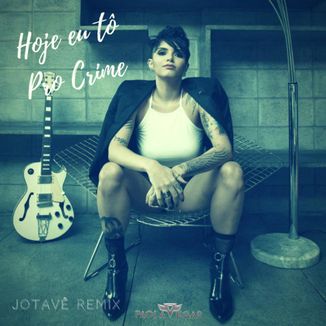 Foto da capa: Hoje Eu Tô Pro Crime (Jotavê Remix)