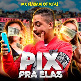 Foto da capa: Mc Rayan- Pix Pra Elas