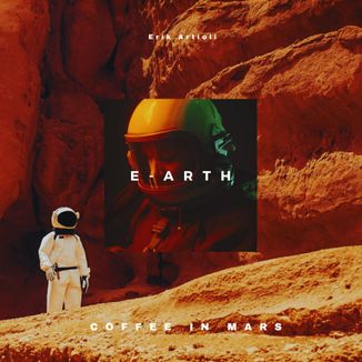 Coffee in Mars | Discografia de E-Arth - Palco MP3