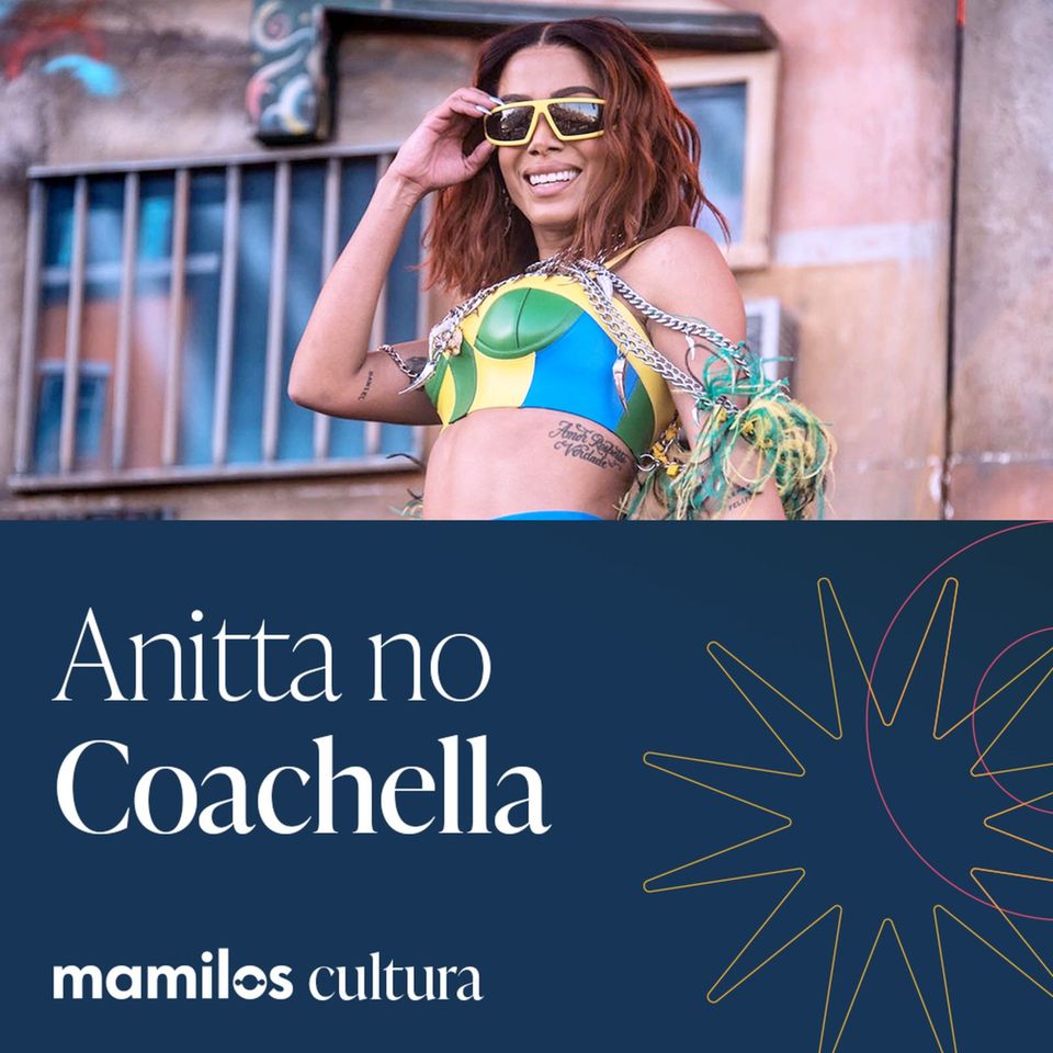 Mamilos Cultura 58: Anitta no Coachella - exportando os vários “brasis”