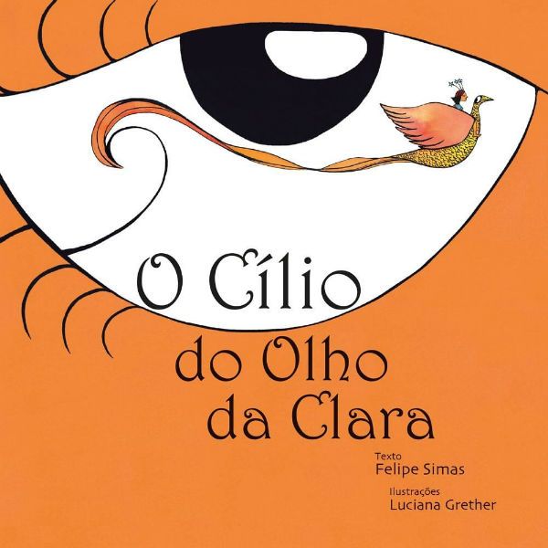 o-cilio-do-olho-da-clara_capa-do-livro Capa do livro O Cílio do Olho da Clara, de Felipe Simas