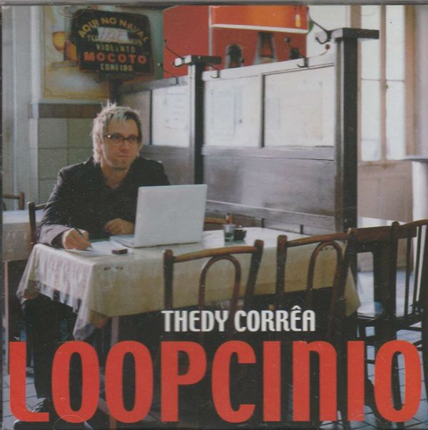 thedy-correa_loopcinio Capa do CD Loopcinio, de Thedy Corrêa, lançado em 2005