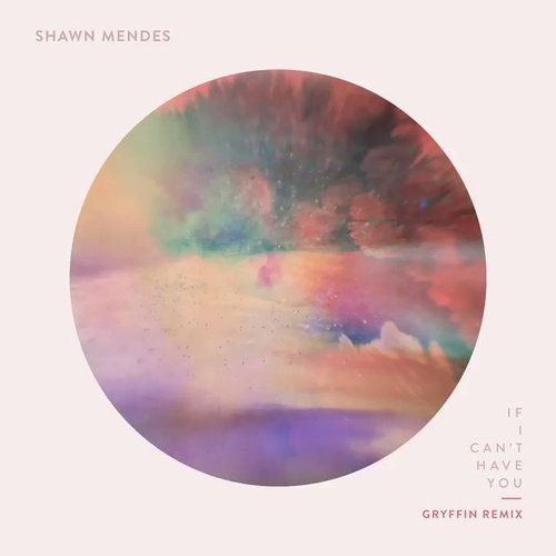 Imagem do álbum If I Can't Have You (Gryffin Remix) do(a) artista Shawn Mendes