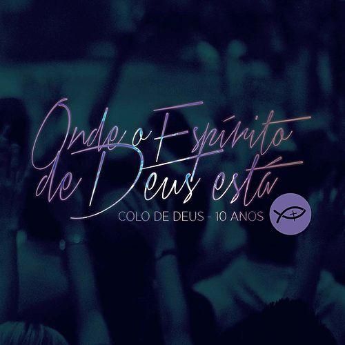 Onde O Espirito De Deus Esta Discografia De Comunidade Catolica Colo De Deus Letras Mus Br