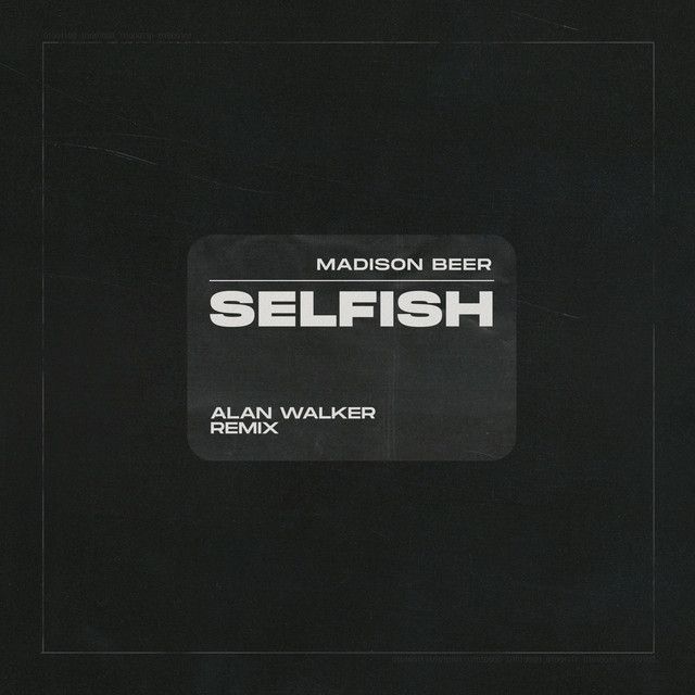 Imagem do álbum Selfish (Alan Walker Remix) do(a) artista Madison Beer