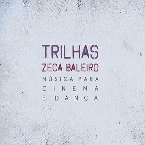 Imagem do álbum Trilhas - Musica Para Cinema e Dança  do(a) artista Zeca Baleiro