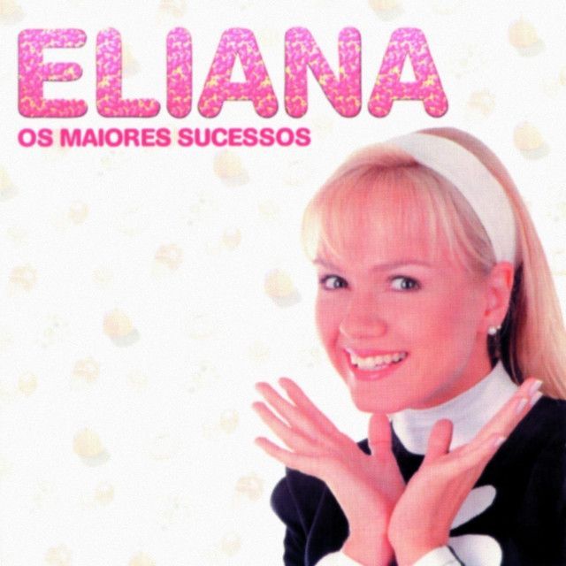 Imagem do álbum Os Maiores Sucessos de Eliana do(a) artista Eliana