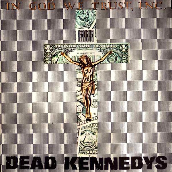 Imagem do álbum In God We Trust, Inc. do(a) artista Dead Kennedys