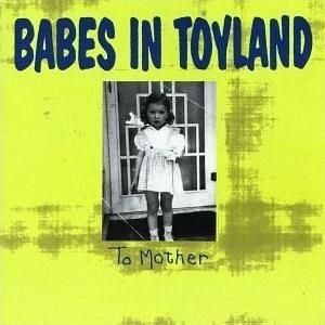 Imagem do álbum To Mother  do(a) artista Babes In Toyland
