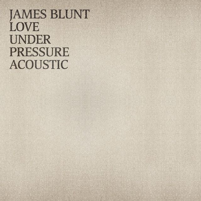 Imagem do álbum Love Under Pressure (Acoustic) do(a) artista James Blunt