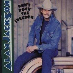 Alan Jackson Remember When Palco Mp3 Don T Rock The Jukebox Alan Jackson Letras Mus Br