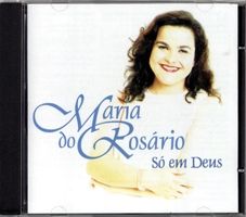 Imagem do álbum Só em Deus do(a) artista Maria do Rosário