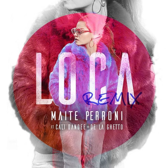 Imagem do álbum Loca (remix) (part. Cali & El Dandee y de La Ghetto) do(a) artista Maite Perroni