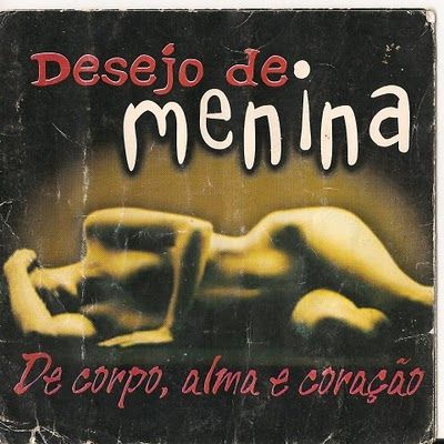 Imagem do álbum De Corpo, Alma e Coração do(a) artista Desejo de Menina