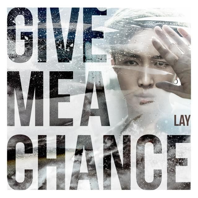Give Me a Chance | Discografía de LAY - LETRAS.COM