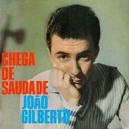 Chega de Saudade - João Gilberto - LETRAS.MUS.BR