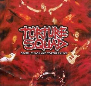 Imagem do álbum Death, Chaos and Torture Alive do(a) artista Torture Squad