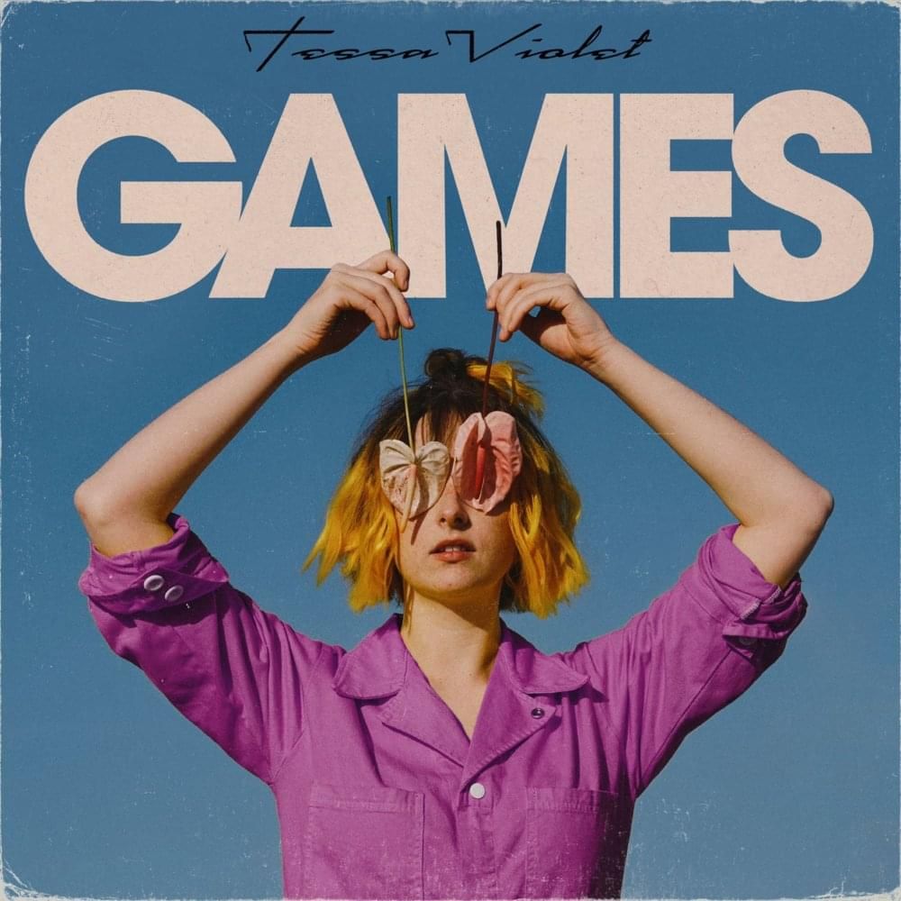 Games | Discografia de Tessa Violet - LETRAS.MUS.BR