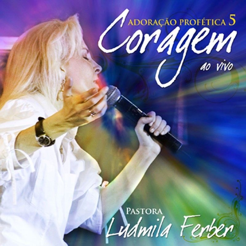 Imagem do álbum Adoração Profética 5: Coragem (Ao Vivo) do(a) artista Ludmila Ferber