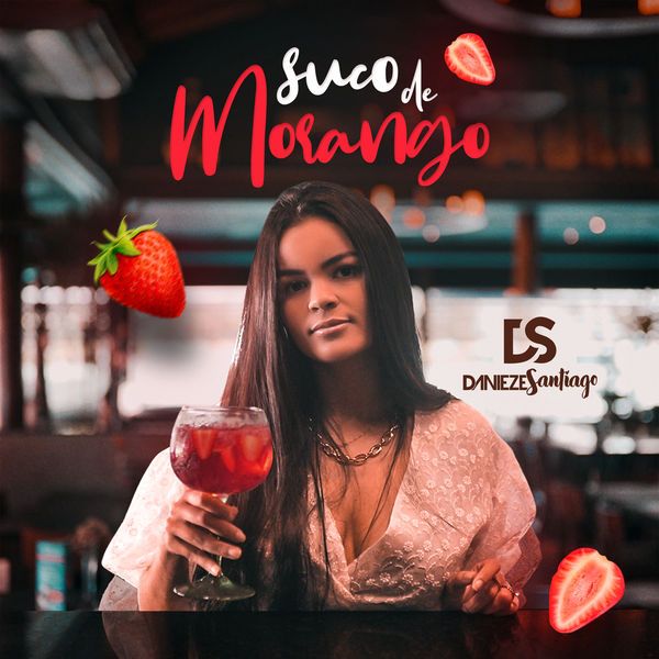 Suco de Morango | Discografia de Danieze Santiago - LETRAS ...