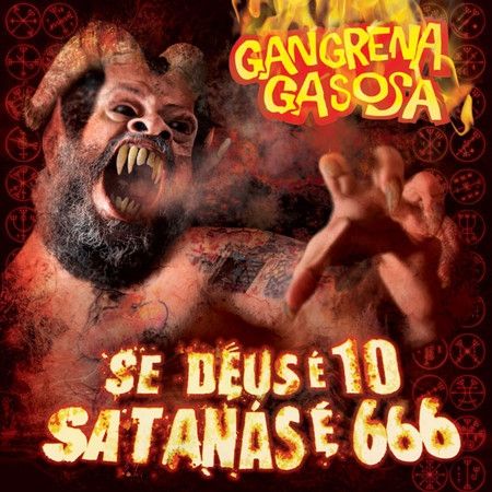 Imagem do álbum Se Deus É 10, Satanás É 666 do(a) artista Gangrena Gasosa