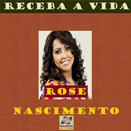 Imagem do álbum Receba a Vida do(a) artista Rose Nascimento