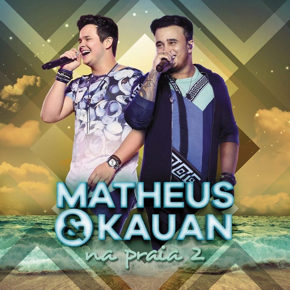 Baixar Cd De Matheus E Kauan 2015 Na Praia 2 Discografia De Matheus E Kauan Letras Mus Br