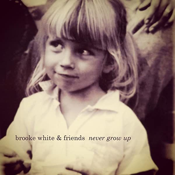Imagem do álbum Never Grow Up do(a) artista Brooke White