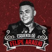 Esquenta Do Felipe Araújo (ao Vivo)