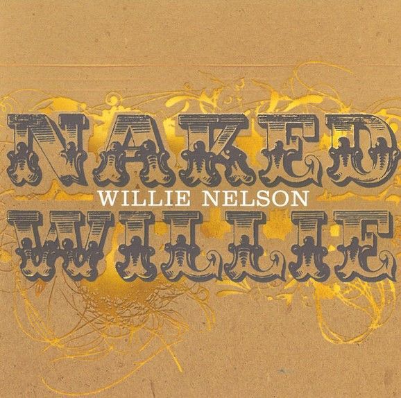 Naked Willie Discograf A De Willie Nelson Letras Com